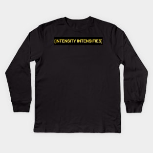 INTENSITY INTENSIFIES Kids Long Sleeve T-Shirt